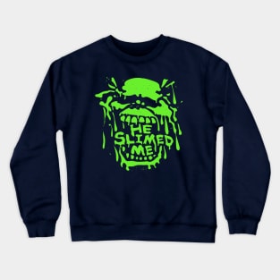 Ghostbusters Slimer - He Slimed Me Crewneck Sweatshirt